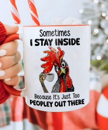 Sometimes I Stay Inside - Chicken Accent Mug