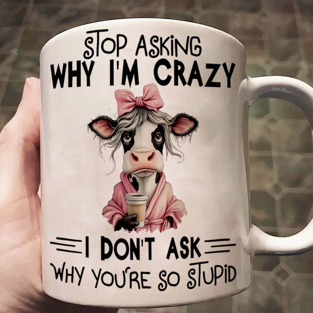 Stop Asking Why I'M Crazy - Cow Accent Mug - Image 2