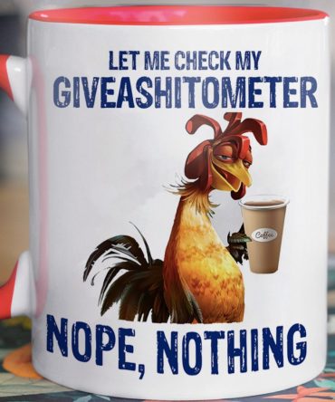 Let Me Check My Giveashitometer - Chicken Accent Mug