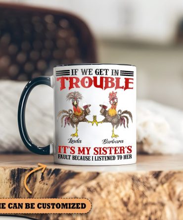 If We Get In Trouble  - Personalized Chicken Accent Mug
