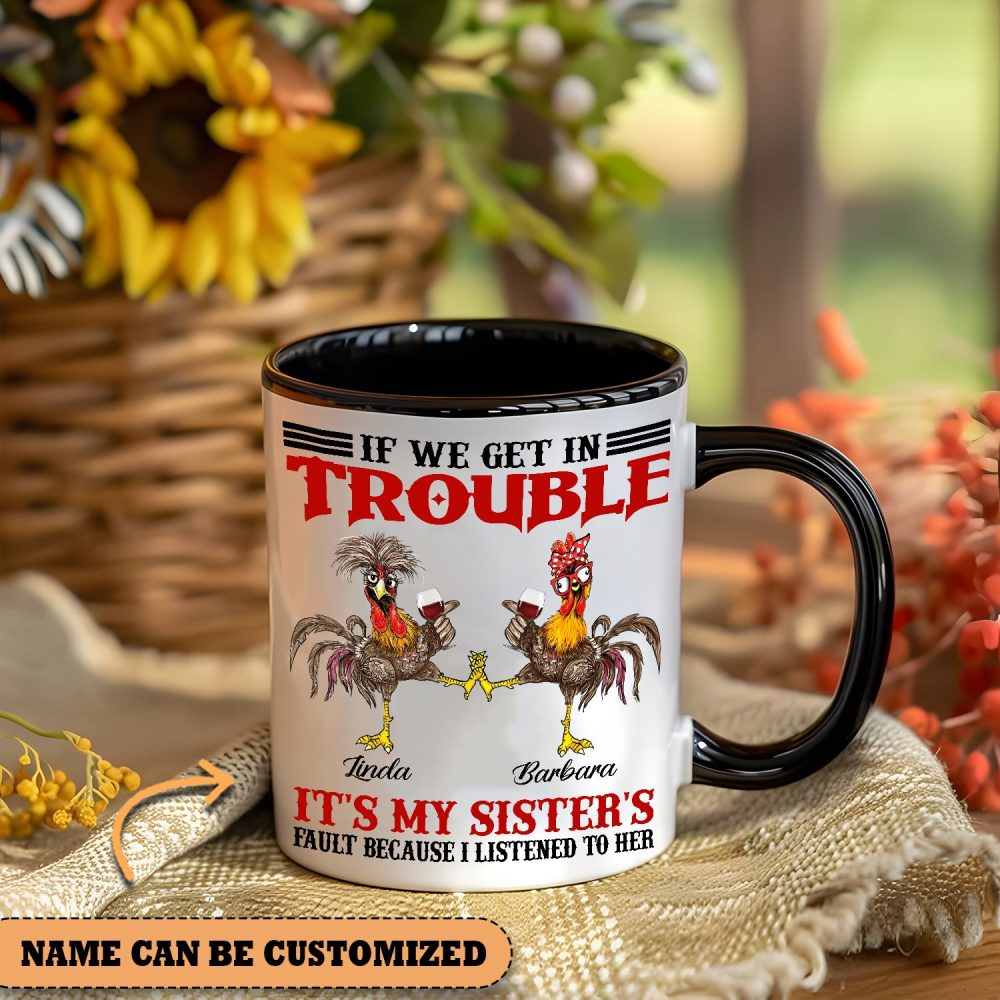 If We Get In Trouble - Personalized Chicken Accent Mug - Image 4
