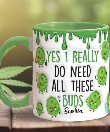 Yes I Do Need All These Buds, Personalized Weed Accent Mug