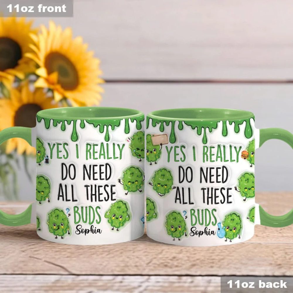 Yes I Do Need All These Buds, Personalized Weed Accent Mug - Image 3