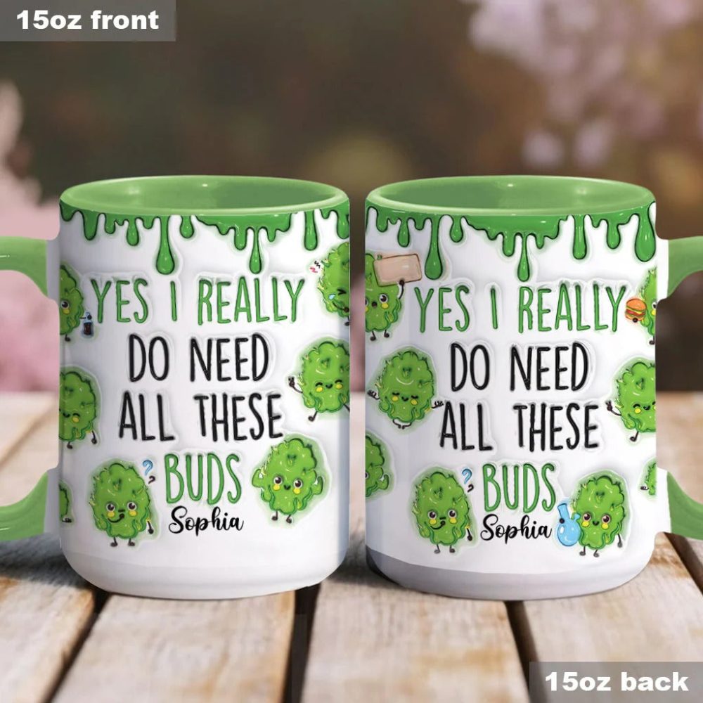 Yes I Do Need All These Buds, Personalized Weed Accent Mug - Image 4